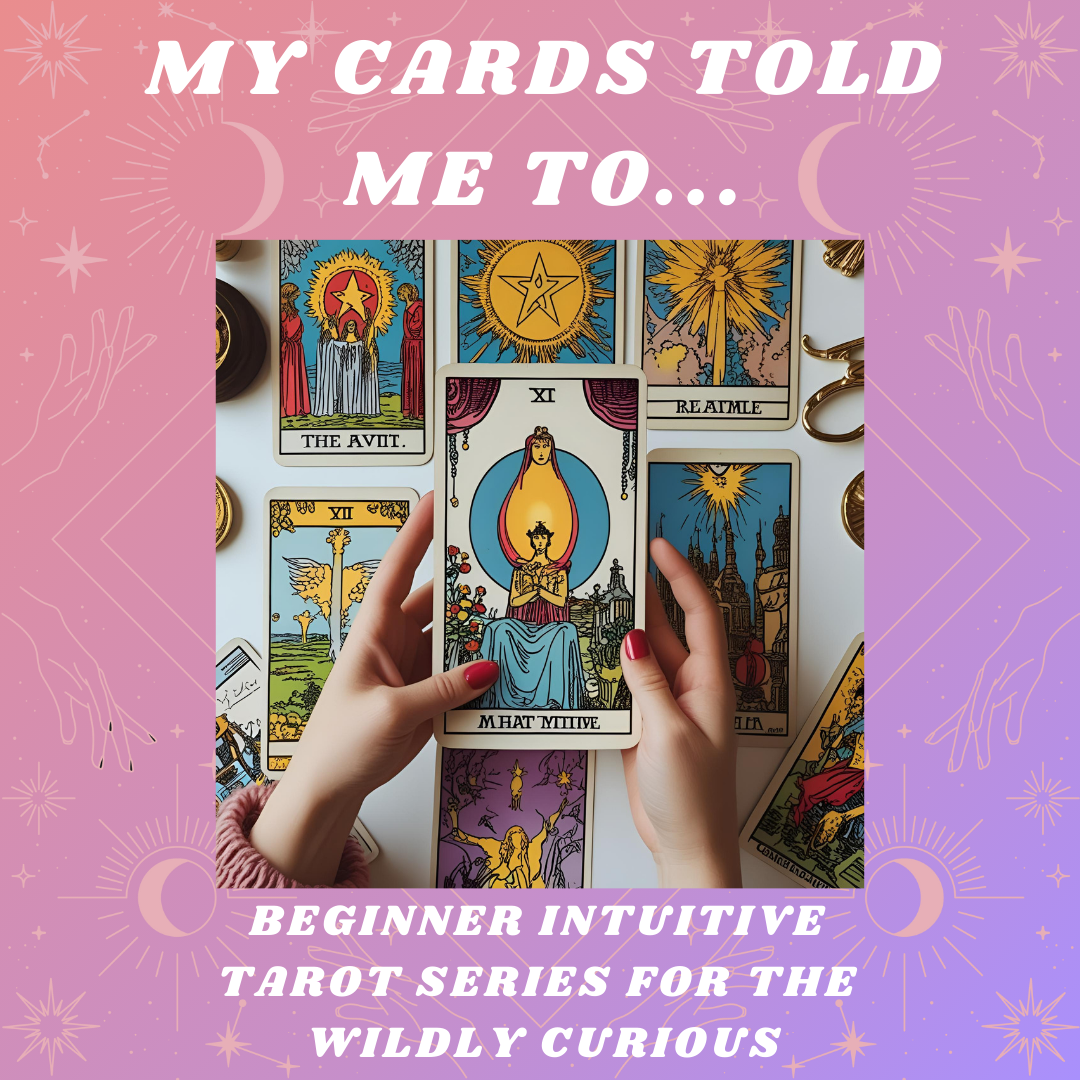 A Beginner Intuitive Tarot Series for the Wildly Curious: FULL 9WK SERIES